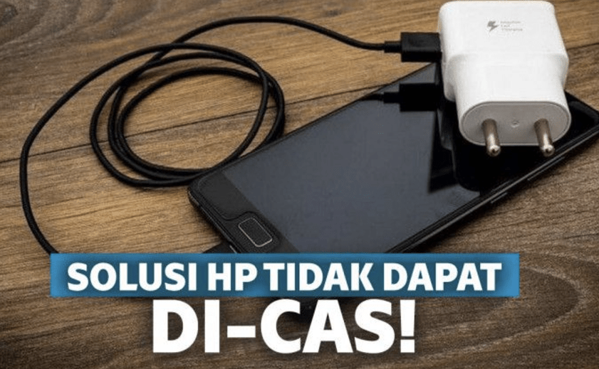 Kenapa HP Tidak Bisa di Cas