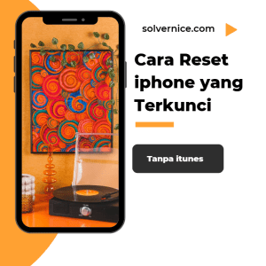 Cara Reset iphone yang Terkunci Tanpa itunes